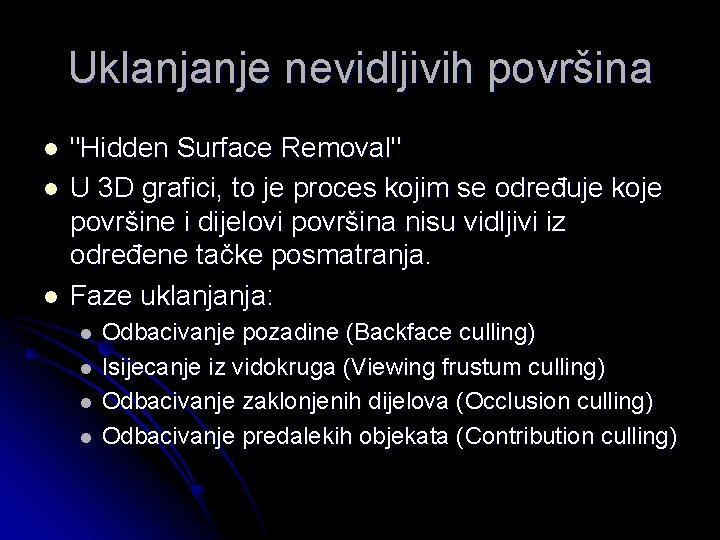 Uklanjanje nevidljivih površina l l l "Hidden Surface Removal" U 3 D grafici, to