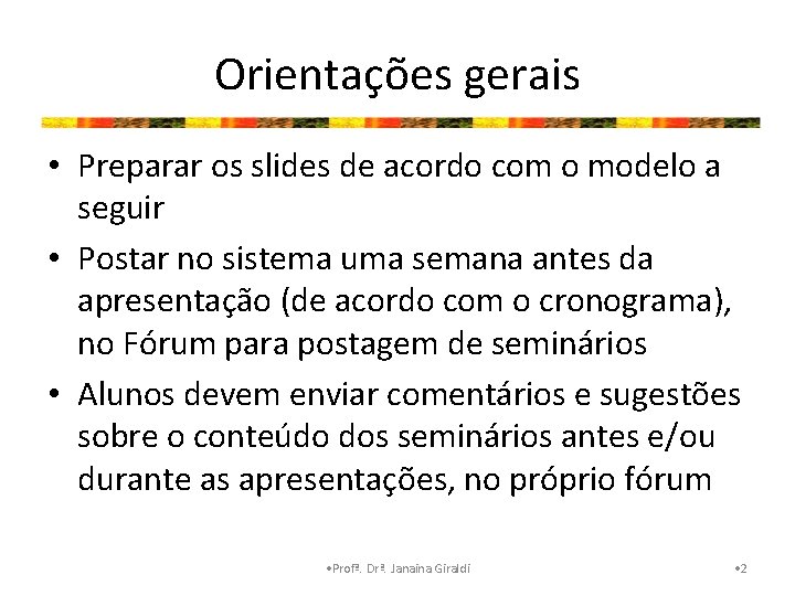 Orientações gerais • Preparar os slides de acordo com o modelo a seguir •