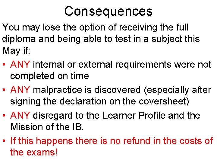 Consequences You may lose the option of receiving the full diploma and being able