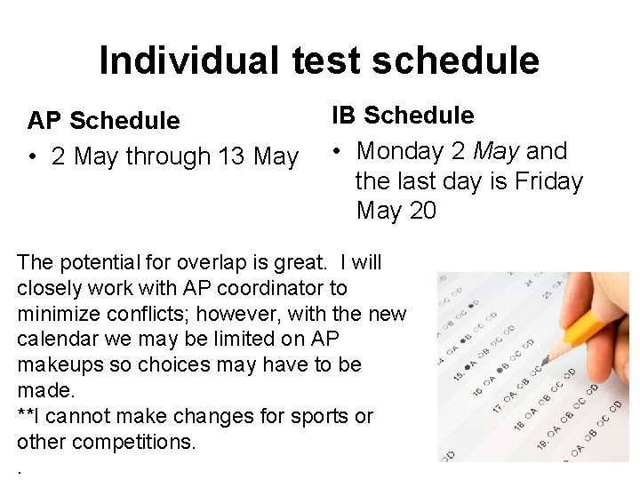 Individual test schedule AP Schedule • 2 May through 13 May IB Schedule •