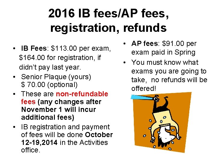 2016 IB fees/AP fees, registration, refunds • IB Fees: $113. 00 per exam, $164.