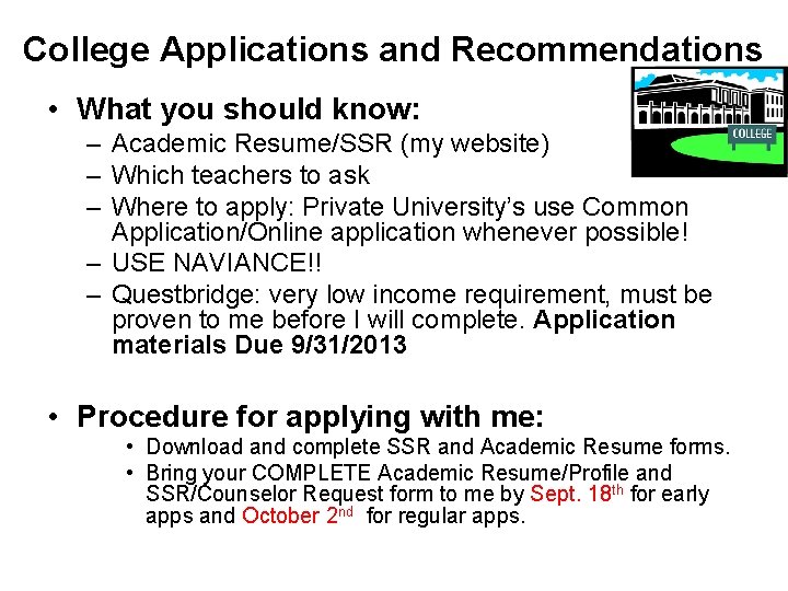 College Applications and Recommendations • What you should know: – Academic Resume/SSR (my website)