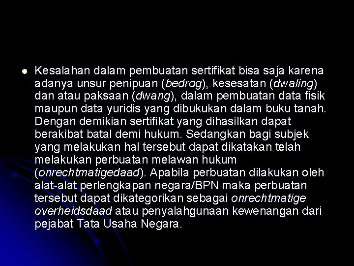 l Kesalahan dalam pembuatan sertifikat bisa saja karena adanya unsur penipuan (bedrog), kesesatan (dwaling)