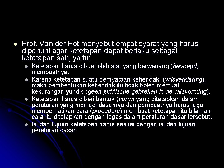 l Prof. Van der Pot menyebut empat syarat yang harus dipenuhi agar ketetapan dapat