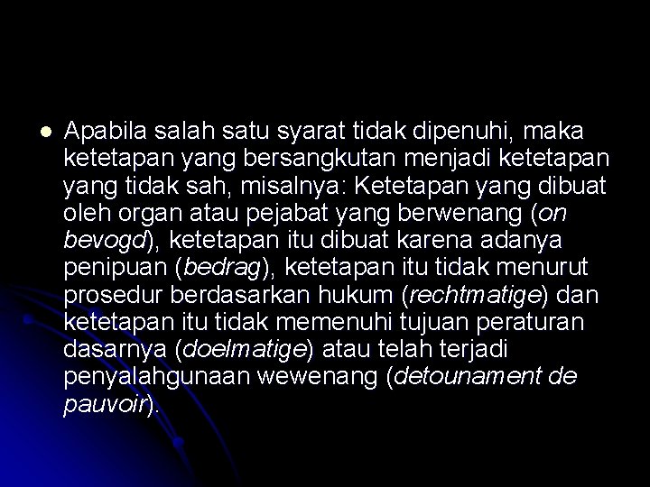 l Apabila salah satu syarat tidak dipenuhi, maka ketetapan yang bersangkutan menjadi ketetapan yang