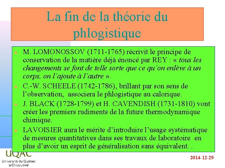 La fin de la théorie du phlogistique n n M. LOMONOSSOV (1711 -1765) récrivit