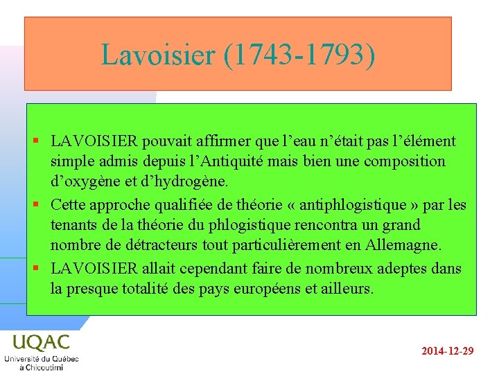 Lavoisier (1743 -1793) § LAVOISIER pouvait affirmer que l’eau n’était pas l’élément simple admis