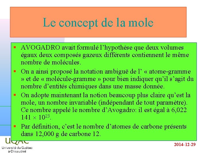 Le concept de la mole § AVOGADRO avait formulé l’hypothèse que deux volumes égaux