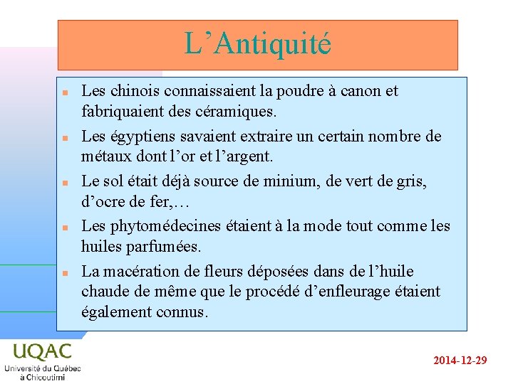 L’Antiquité n n n Les chinois connaissaient la poudre à canon et fabriquaient des