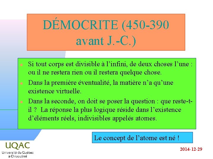 DÉMOCRITE (450 -390 avant J. -C. ) n n n Si tout corps est