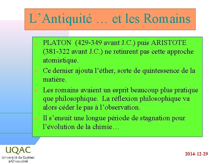 L’Antiquité … et les Romains n n PLATON (429 -349 avant J. C. )