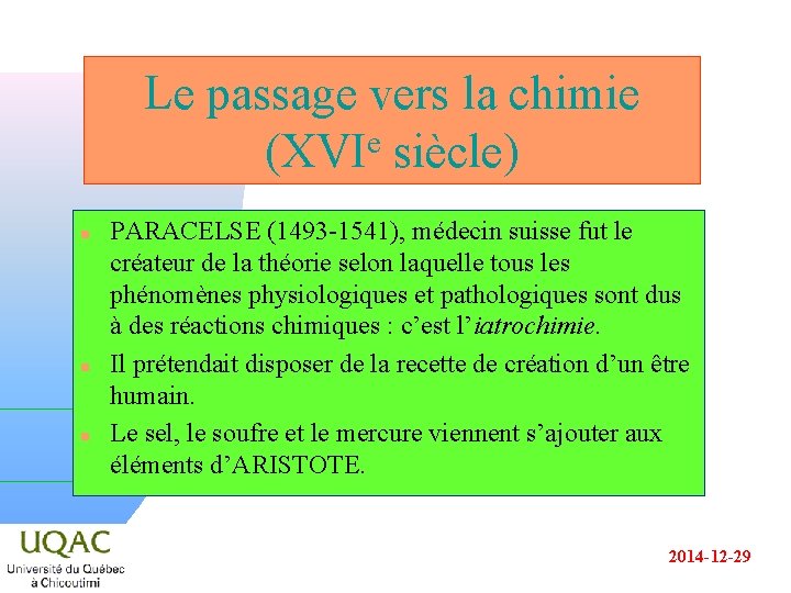 Le passage vers la chimie (XVIe siècle) n n n PARACELSE (1493 -1541), médecin
