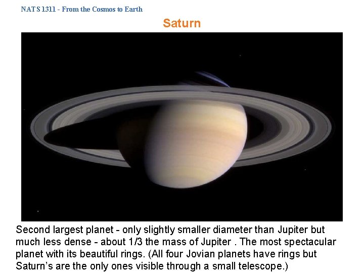 NATS 1311 - From the Cosmos to Earth Saturn Second largest planet - only