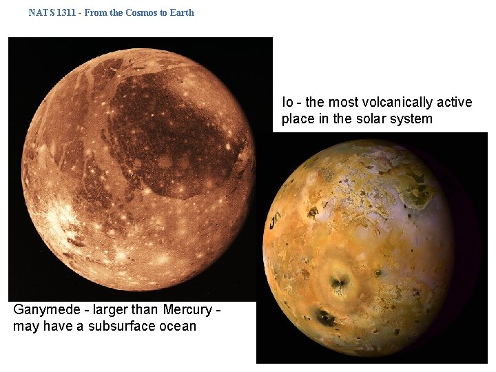 NATS 1311 - From the Cosmos to Earth Io - the most volcanically active