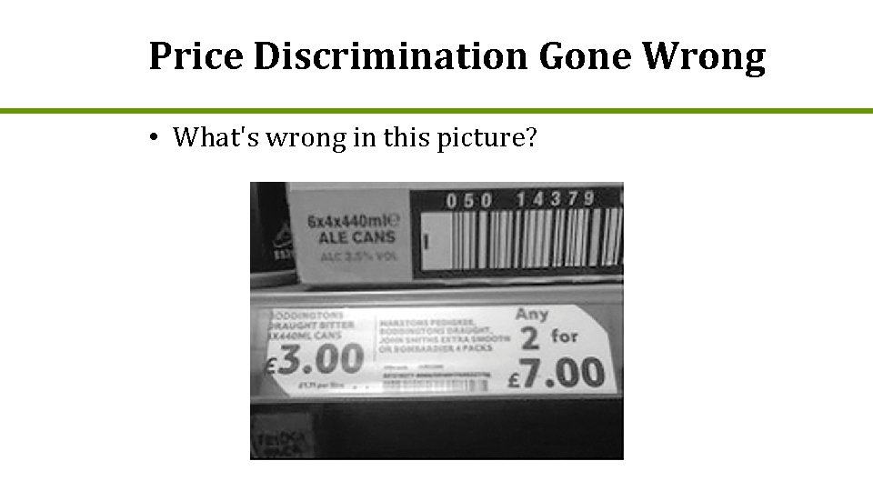 Price Discrimination Gone Wrong • What's wrong in this picture? 