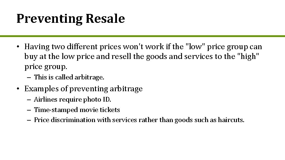 Preventing Resale • Having two different prices won't work if the "low" price group