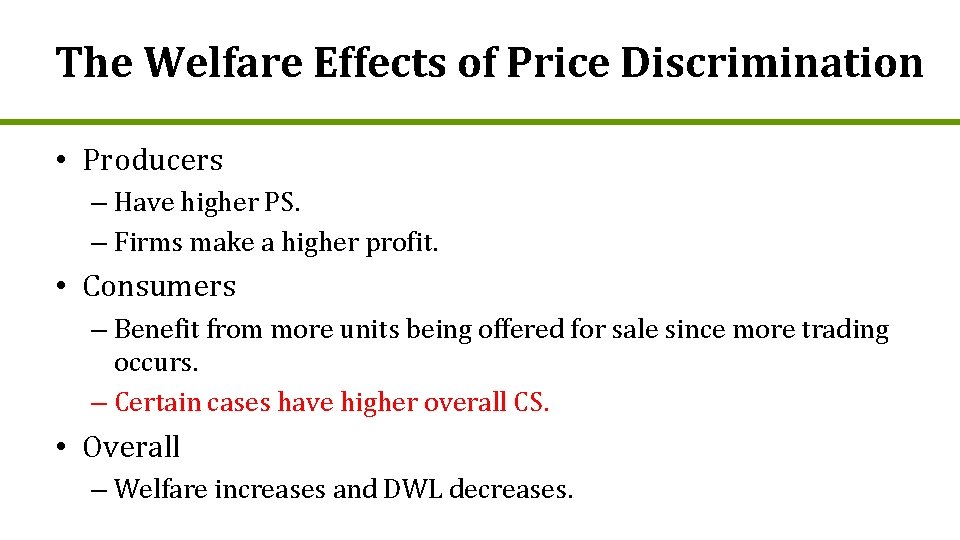 The Welfare Effects of Price Discrimination • Producers – Have higher PS. – Firms