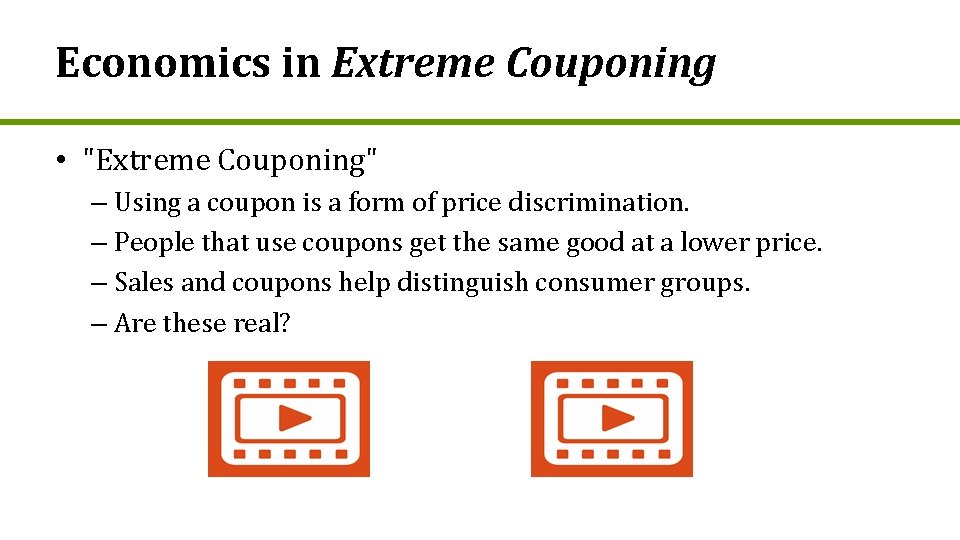 Economics in Extreme Couponing • "Extreme Couponing" – Using a coupon is a form