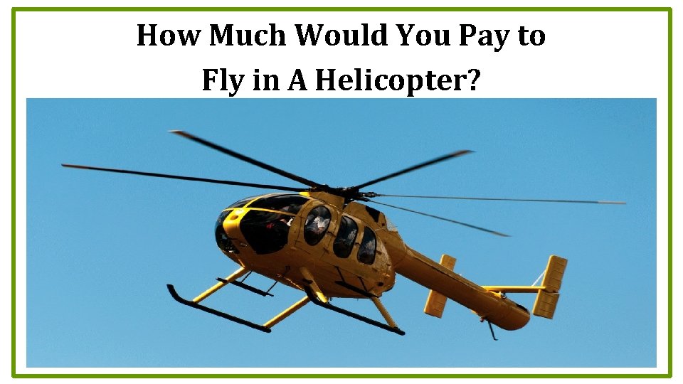 How Much Would You Pay to Fly in A Helicopter? 