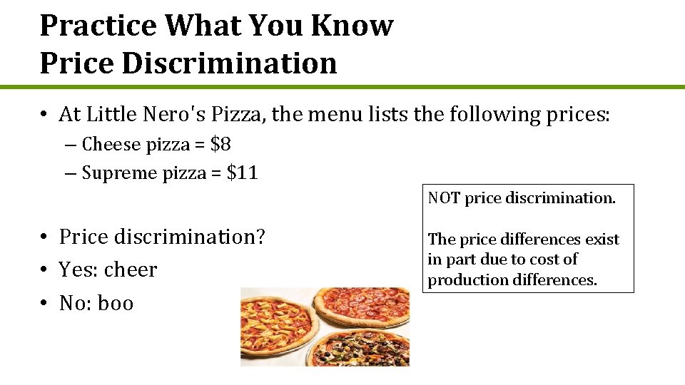 Practice What You Know Price Discrimination • At Little Nero's Pizza, the menu lists