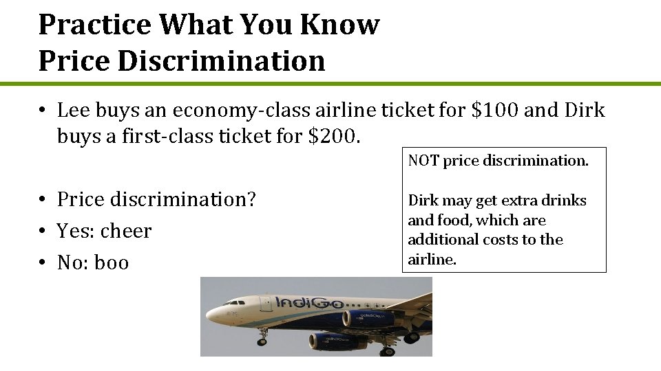 Practice What You Know Price Discrimination • Lee buys an economy-class airline ticket for