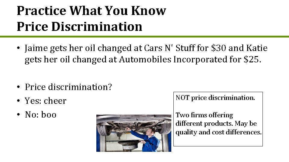 Practice What You Know Price Discrimination • Jaime gets her oil changed at Cars