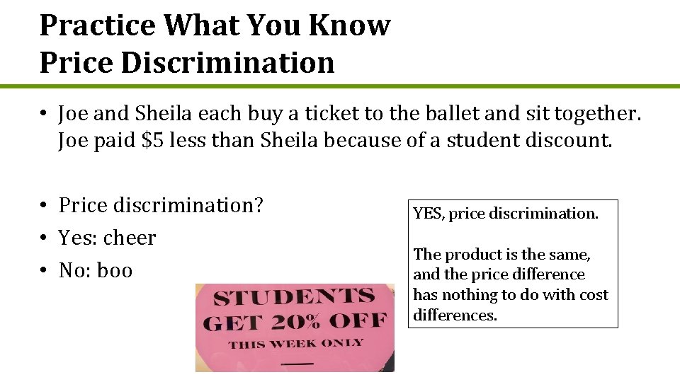 Practice What You Know Price Discrimination • Joe and Sheila each buy a ticket