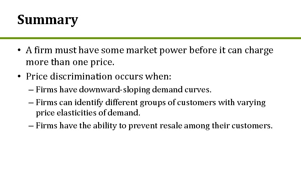 Summary • A firm must have some market power before it can charge more