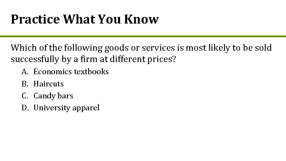 Practice What You Know Which of the following goods or services is most likely