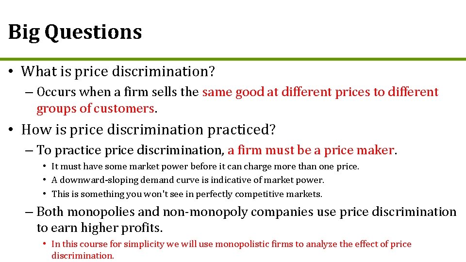 Big Questions • What is price discrimination? – Occurs when a firm sells the