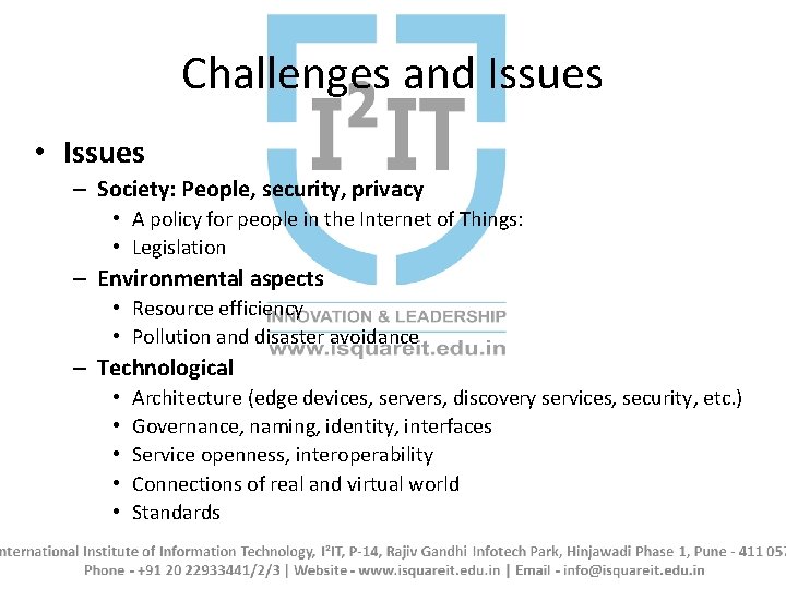 Challenges and Issues • Issues – Society: People, security, privacy • A policy for