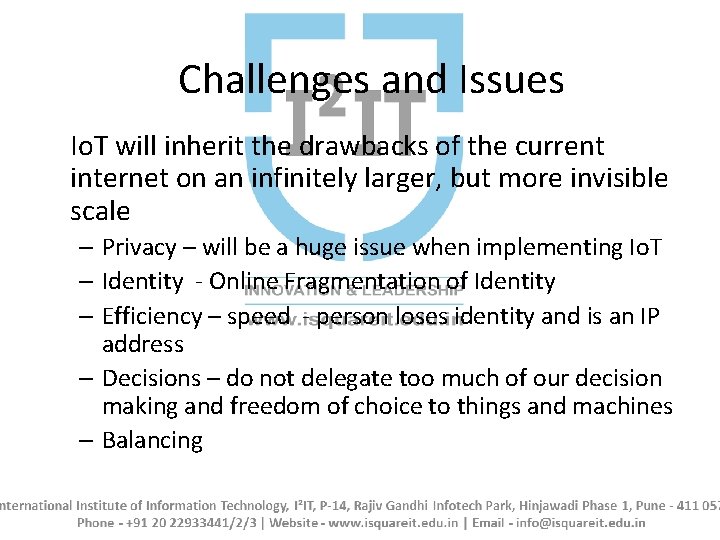 Challenges and Issues Io. T will inherit the drawbacks of the current internet on