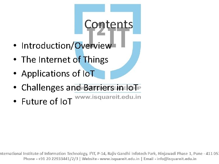 Contents • • • Introduction/Overview The Internet of Things Applications of Io. T Challenges