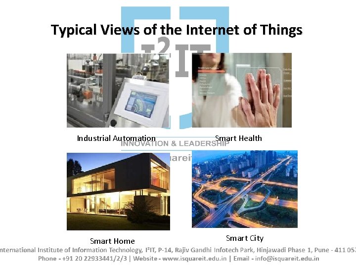 Typical Views of the Internet of Things Industrial Automation Smart Home Smart Health Smart