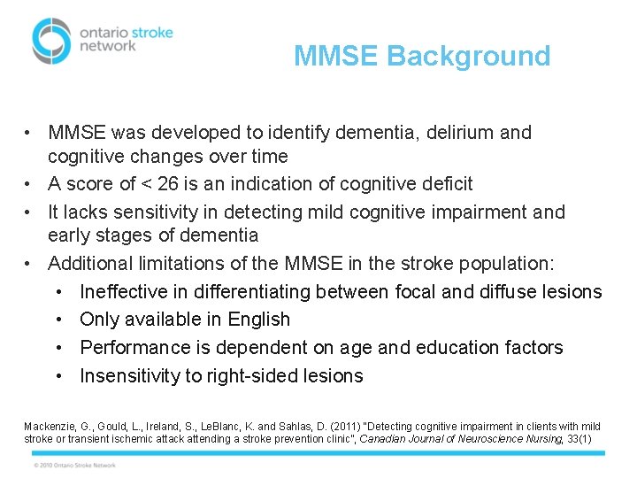 MMSE Background • MMSE was developed to identify dementia, delirium and cognitive changes over