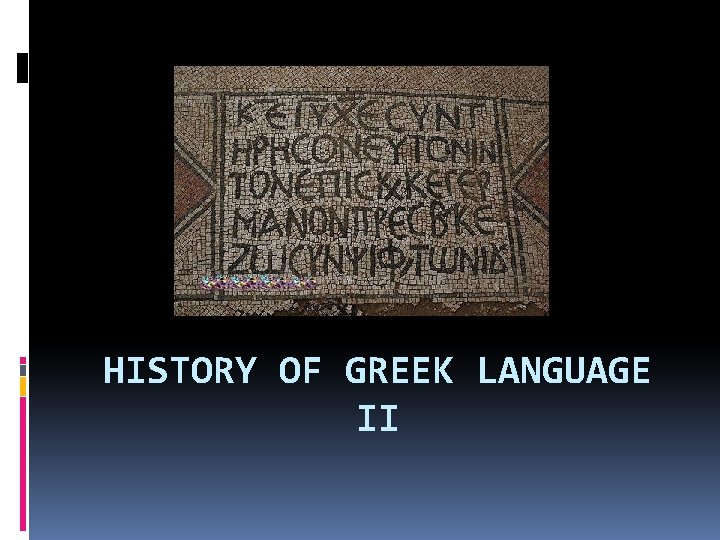 HISTORY OF GREEK LANGUAGE II 