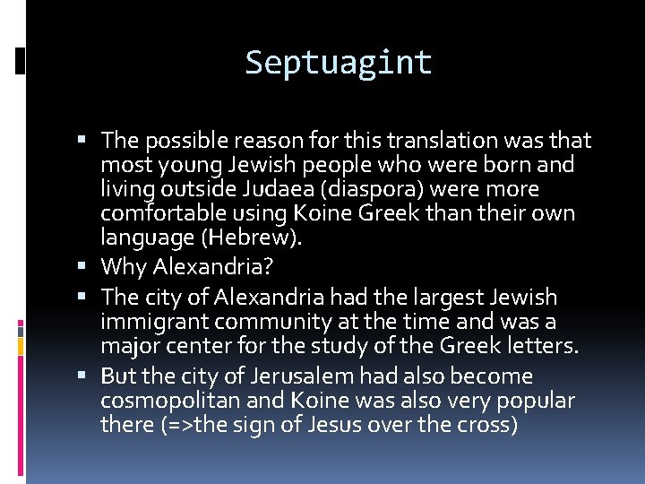 Septuagint The possible reason for this translation was that most young Jewish people who