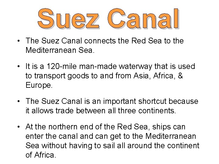 Suez Canal • The Suez Canal connects the Red Sea to the Mediterranean Sea.