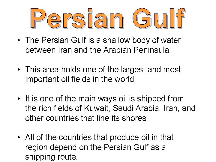 Persian Gulf • The Persian Gulf is a shallow body of water between Iran