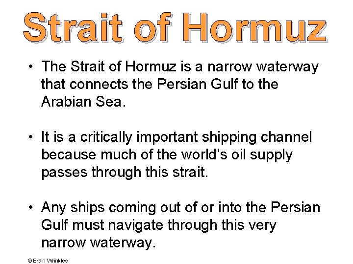 Strait of Hormuz • The Strait of Hormuz is a narrow waterway that connects