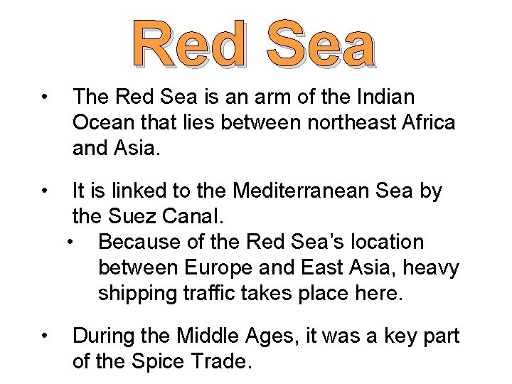 Red Sea • The Red Sea is an arm of the Indian Ocean that