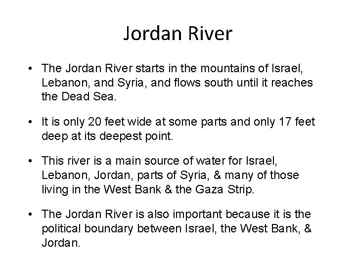 Jordan River • The Jordan River starts in the mountains of Israel, Lebanon, and