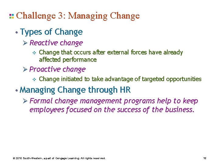 Challenge 3: Managing Change • Types of Change Ø Reactive change v Change that