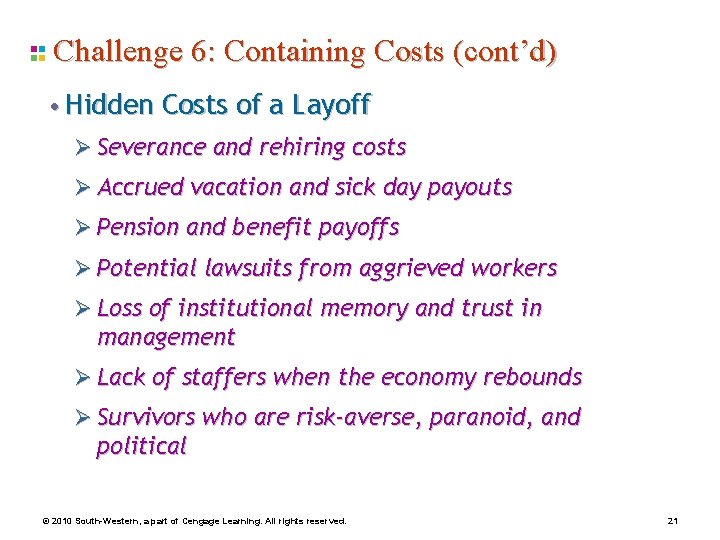 Challenge 6: Containing Costs (cont’d) • Hidden Costs of a Layoff Ø Severance and