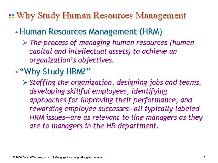 Why Study Human Resources Management • Human Resources Management (HRM) Ø The process of