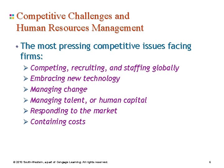 Competitive Challenges and Human Resources Management • The most pressing competitive issues facing firms: