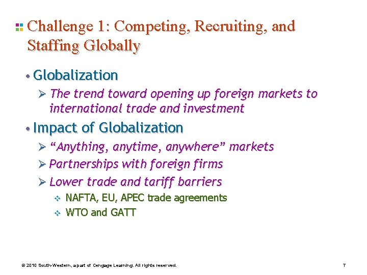 Challenge 1: Competing, Recruiting, and Staffing Globally • Globalization Ø The trend toward opening