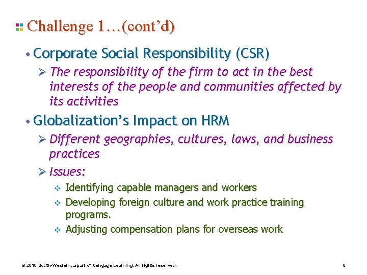 Challenge 1…(cont’d) • Corporate Social Responsibility (CSR) Ø The responsibility of the firm to
