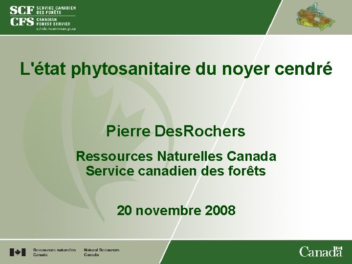 L'état phytosanitaire du noyer cendré Pierre Des. Rochers Ressources Naturelles Canada Service canadien des