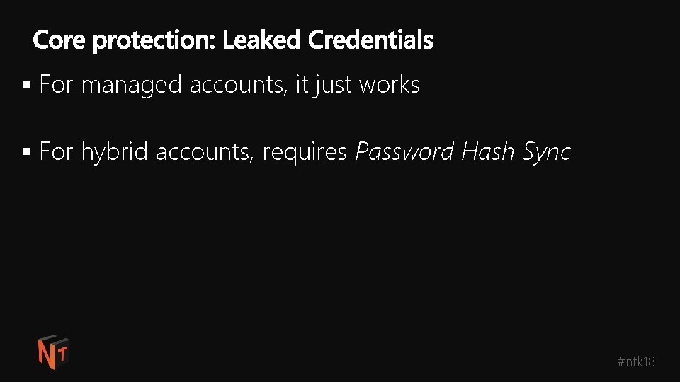 § For managed accounts, it just works § For hybrid accounts, requires Password Hash